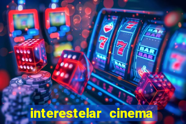 interestelar cinema 2024 cinemark